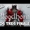 Los tres finales #07 | Bloodborne [Paso a paso]